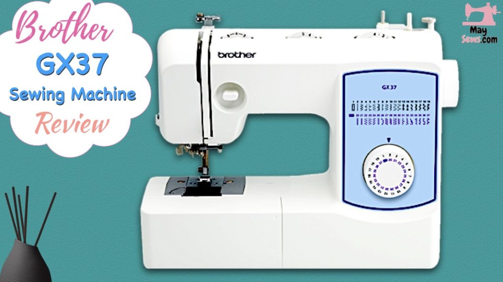 Brother GX37 Sewing Machine Review