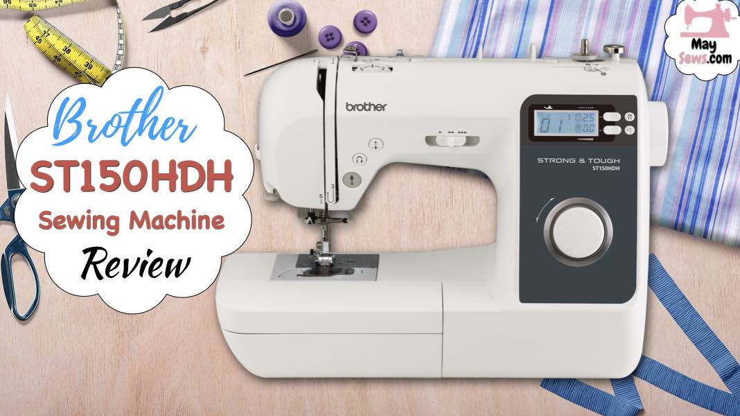 Brother ST150HDH Strong & Tough Sewing Machine Review