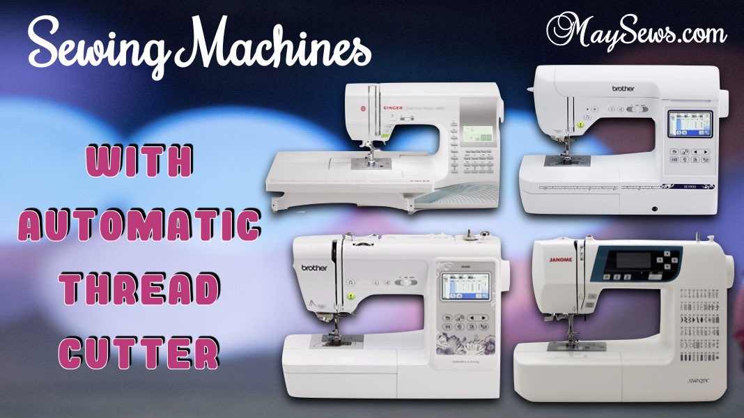 Sewing Machines With Automatic Thread Cutter